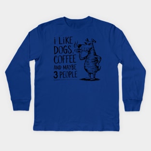 I Like Dogs Coffee And Maybe 3 People | Sarcasm Kids Long Sleeve T-Shirt